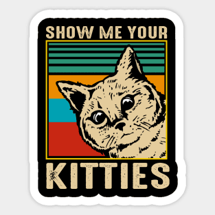 Show me your kitties Sticker